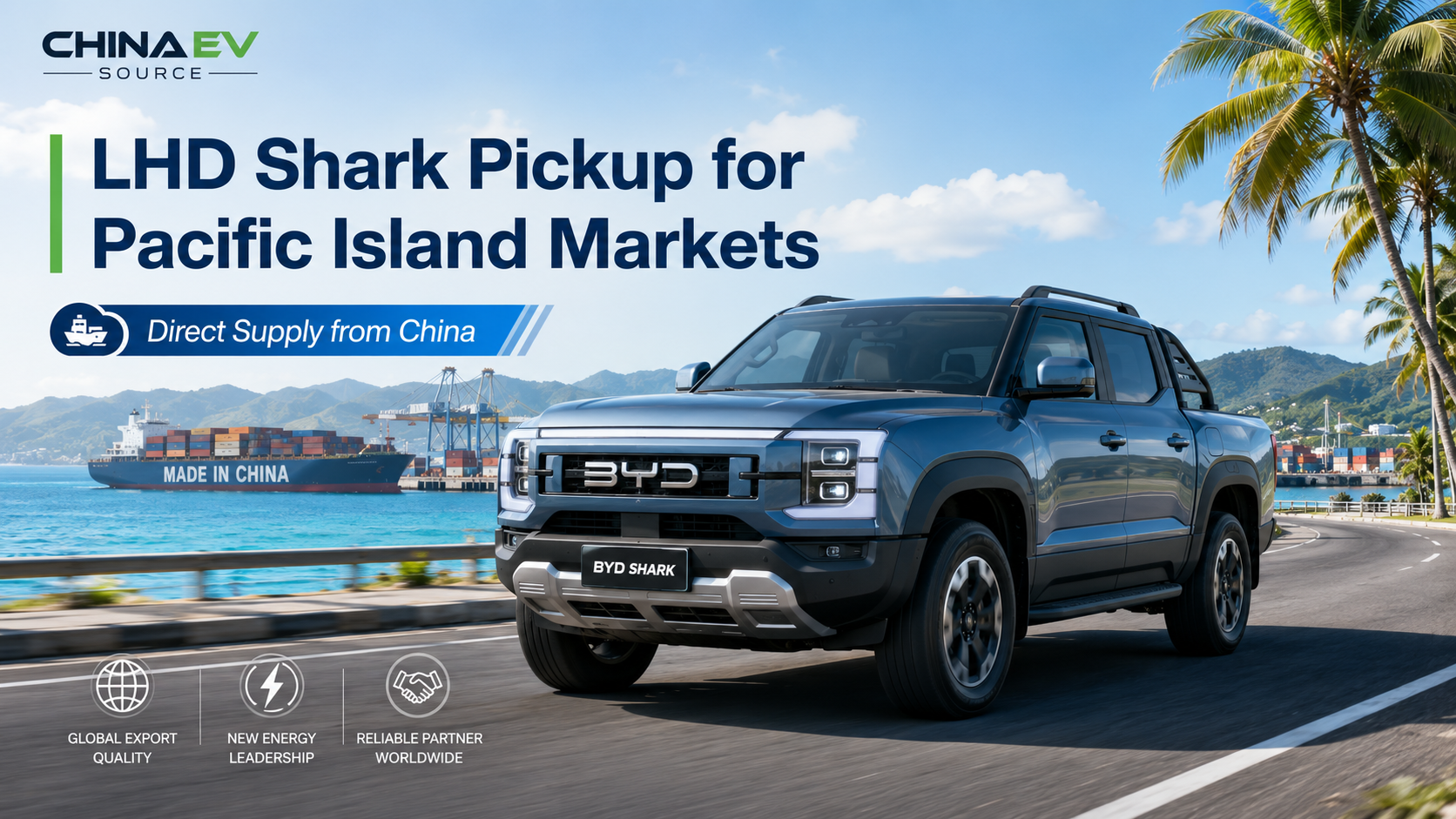 LHD BYD Shark Pickup for Pacific Island Markets: Direct Supply from China