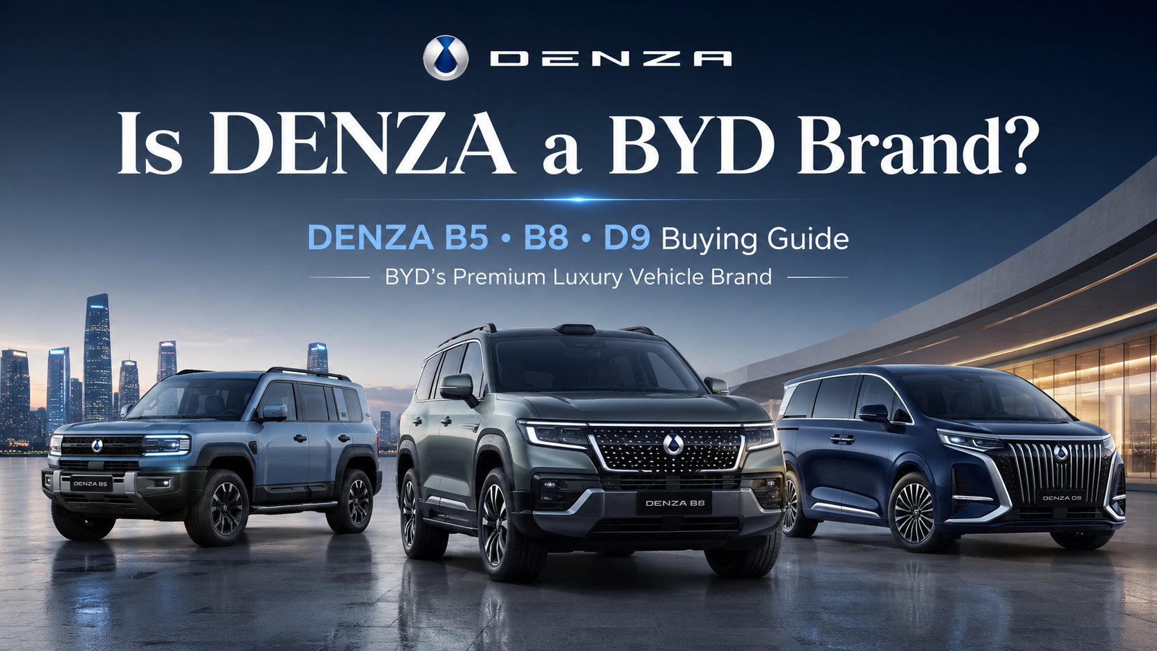  Is DENZA a BYD Brand? Complete Guide to DENZA B5, B8, D9 and Buying From China