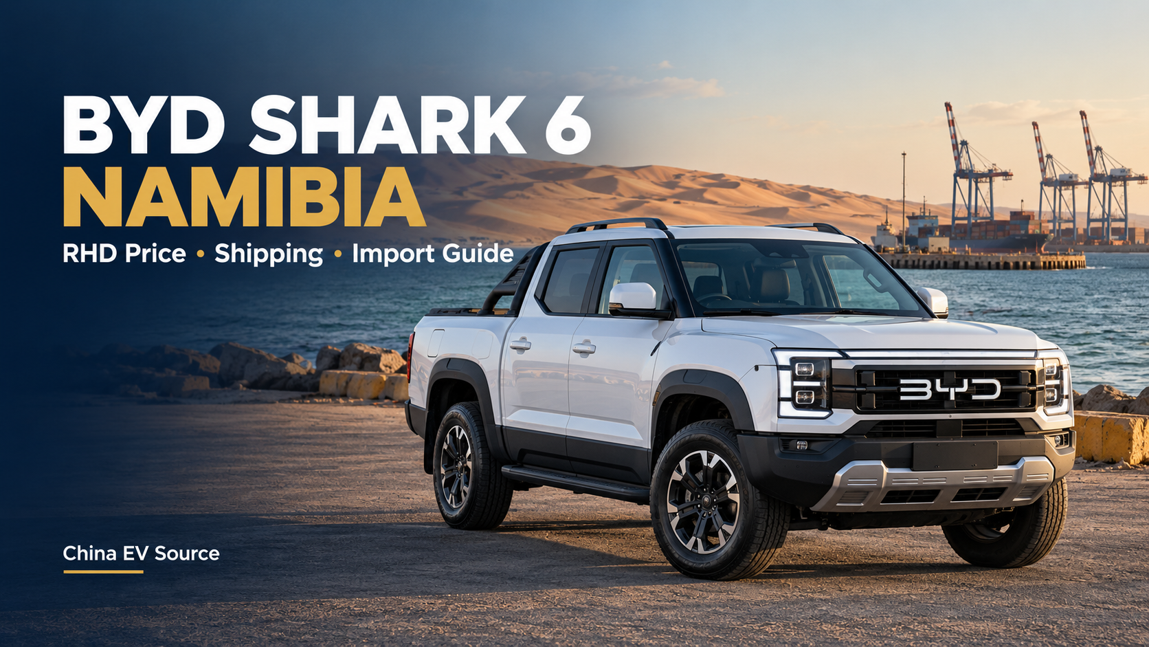 Importing a BYD Shark 6 to Namibia: RHD Price, Shipping and Everyday Ownership